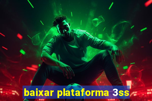 baixar plataforma 3ss